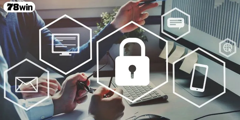 Vì sao chính sách bảo mật 78WIN là điểm mạnh của hệ thống?